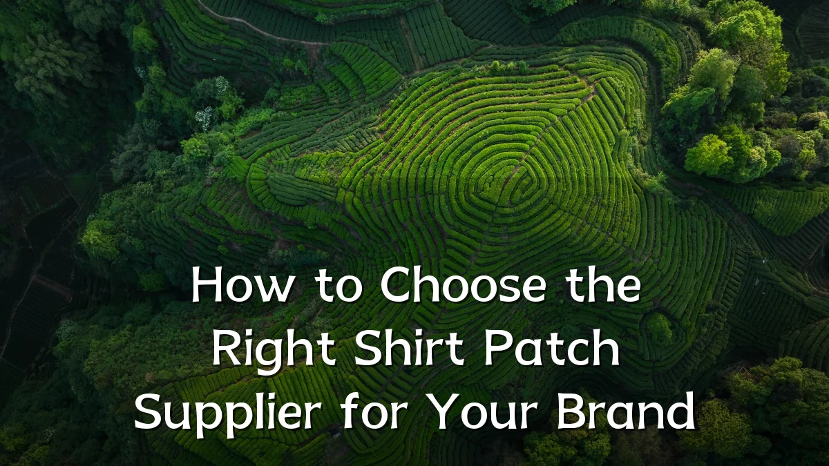How to Choose the Right Shirt Patch Supplier for Your Brand