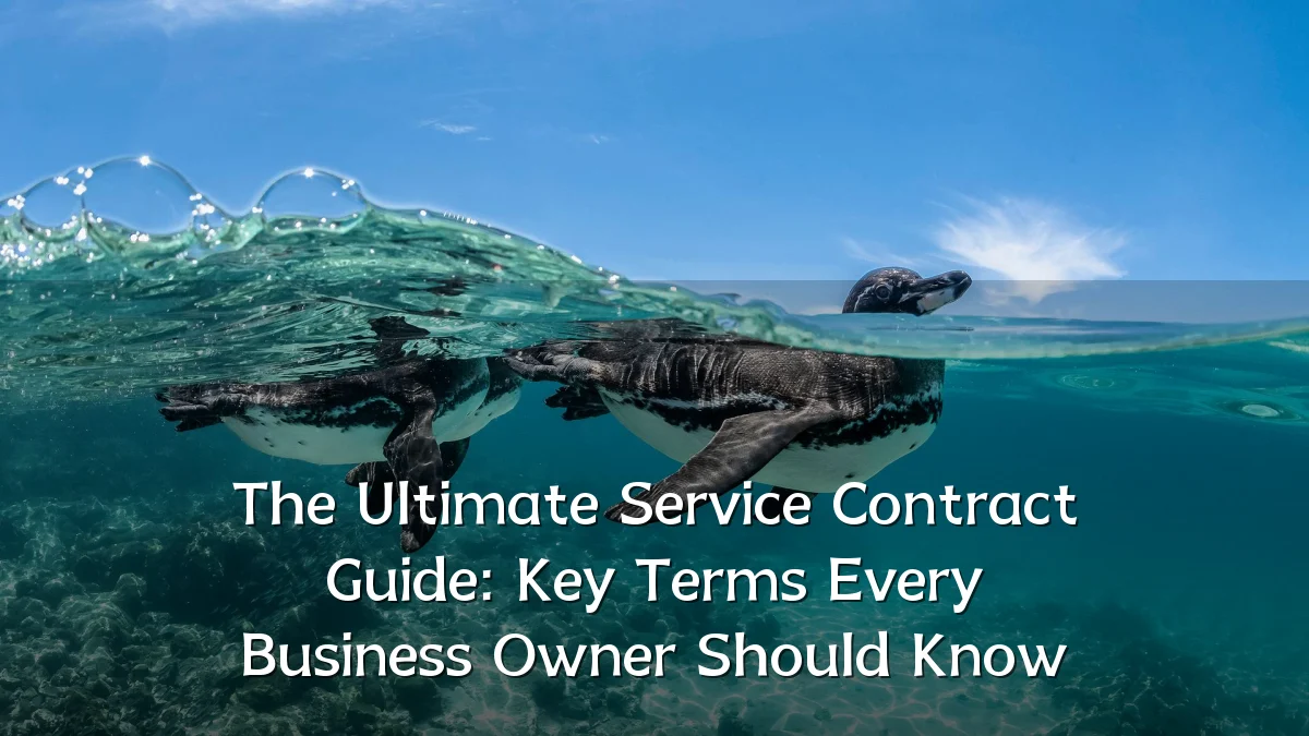 The Ultimate Service Contract Guide: Key Terms Every Business Owner Should Know