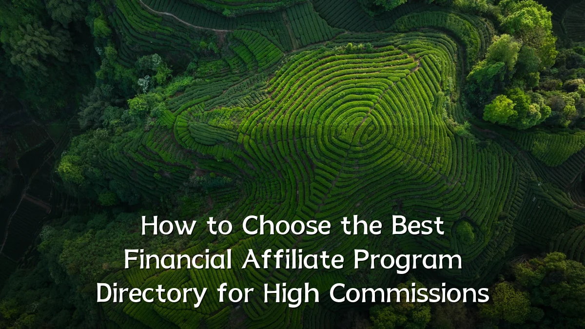 How to Choose the Best Financial Affiliate Program Directory for High Commissions