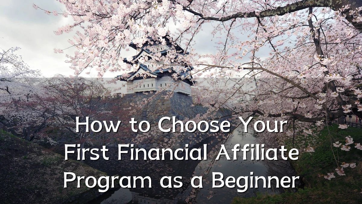 How to Choose Your First Financial Affiliate Program as a Beginner