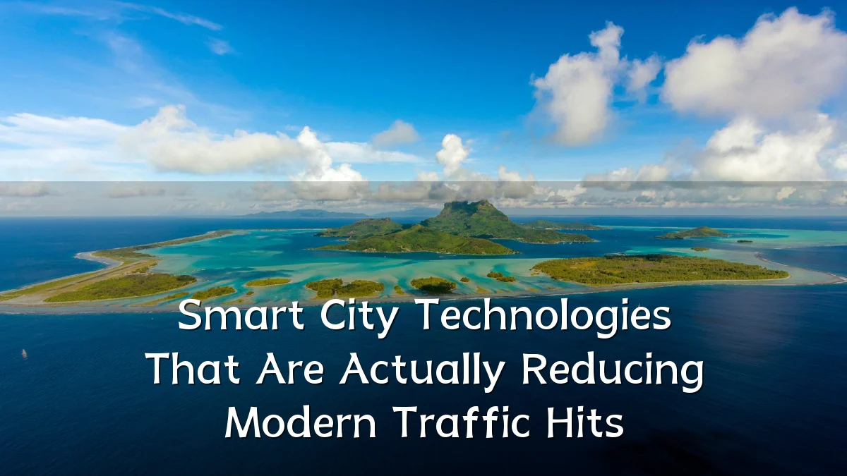 Smart City Technologies That Are Actually Reducing Modern Traffic Hits