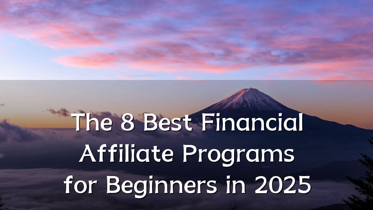 The 8 Best Financial Affiliate Programs for Beginners in 2025