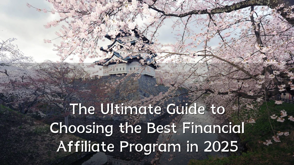 The Ultimate Guide to Choosing the Best Financial Affiliate Program in 2025