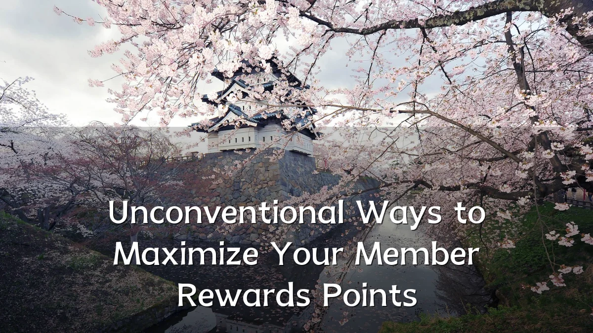 Unconventional Ways to Maximize Your Member Rewards Points