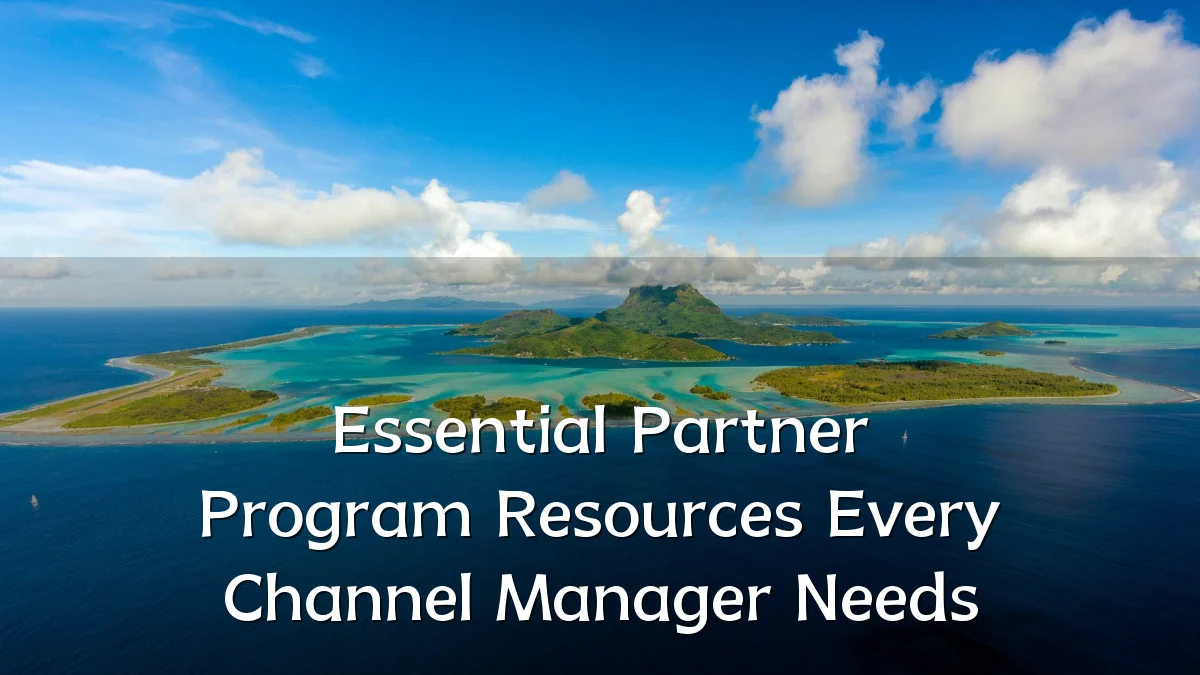 Essential Partner Program Resources Every Channel Manager Needs