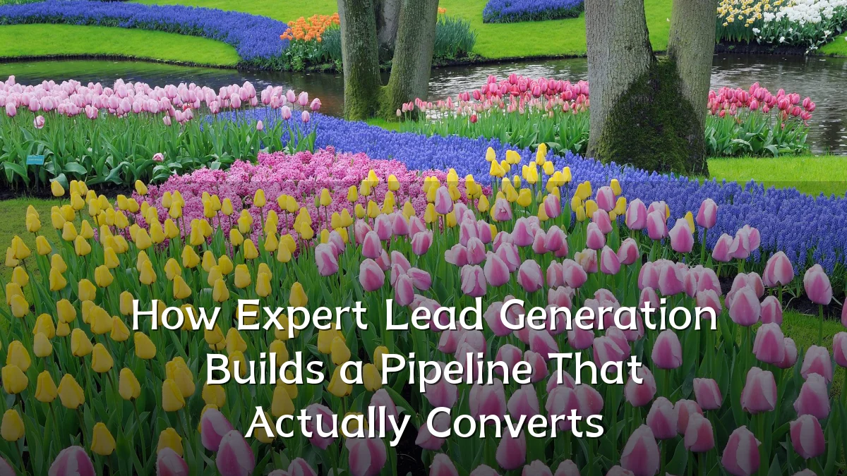 How Expert Lead Generation Builds a Pipeline That Actually Converts
