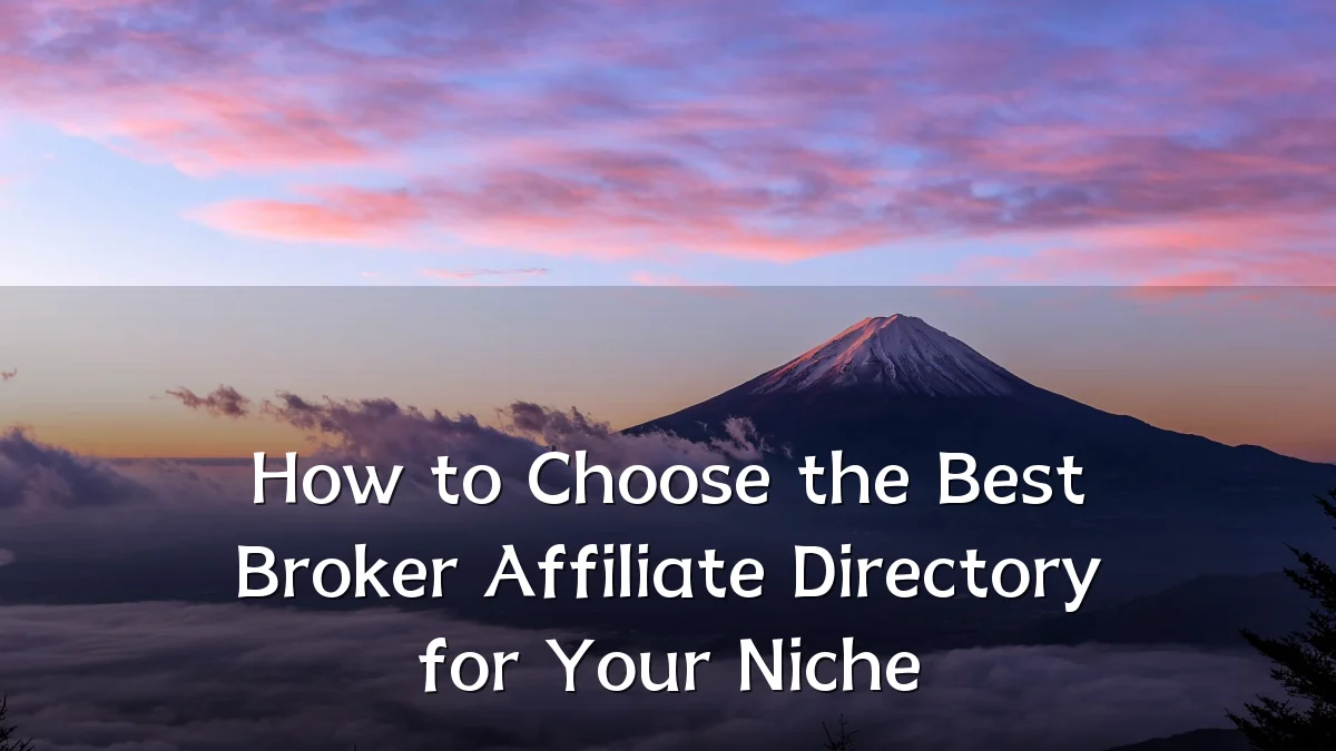 How to Choose the Best Broker Affiliate Directory for Your Niche