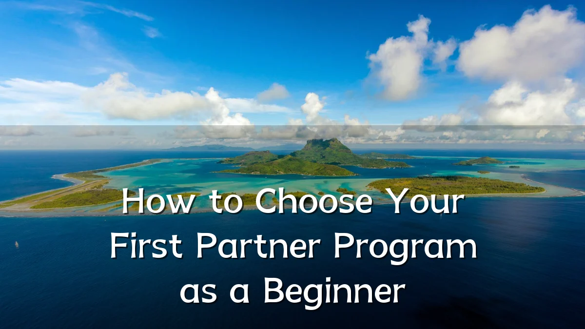 How to Choose Your First Partner Program as a Beginner