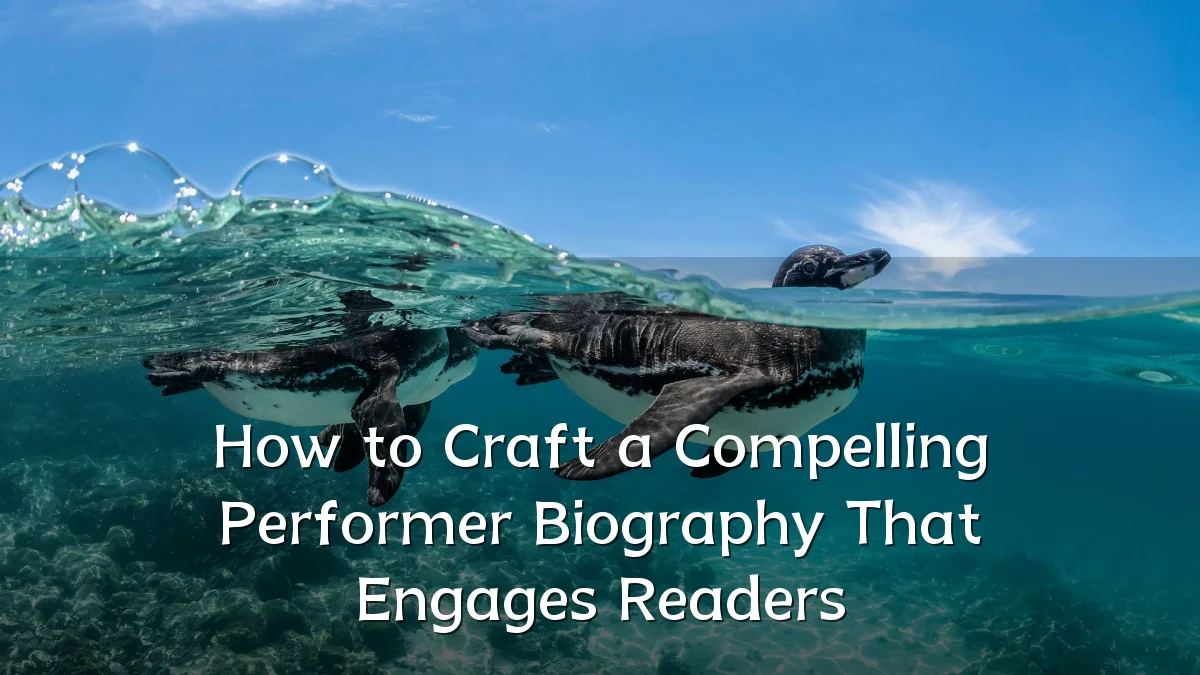 How to Craft a Compelling Performer Biography That Engages Readers