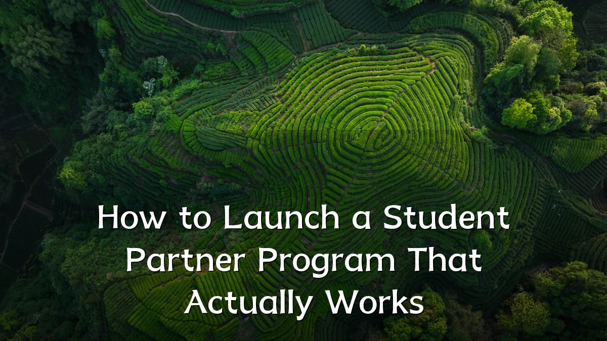 How to Launch a Student Partner Program That Actually Works
