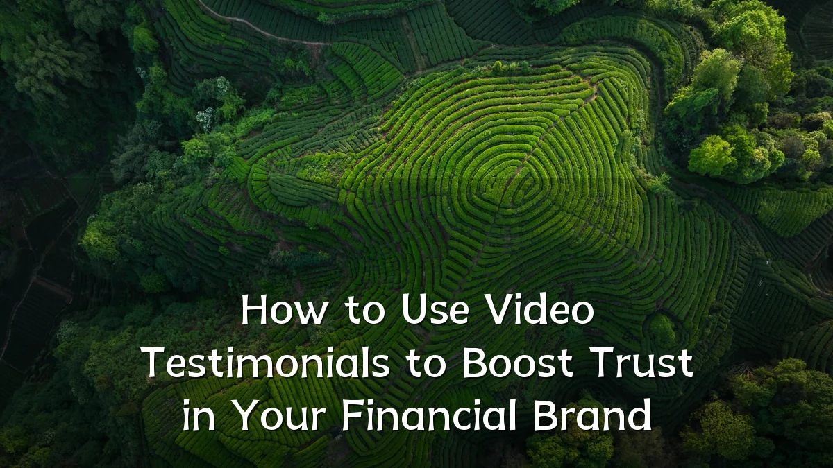 How to Use Video Testimonials to Boost Trust in Your Financial Brand