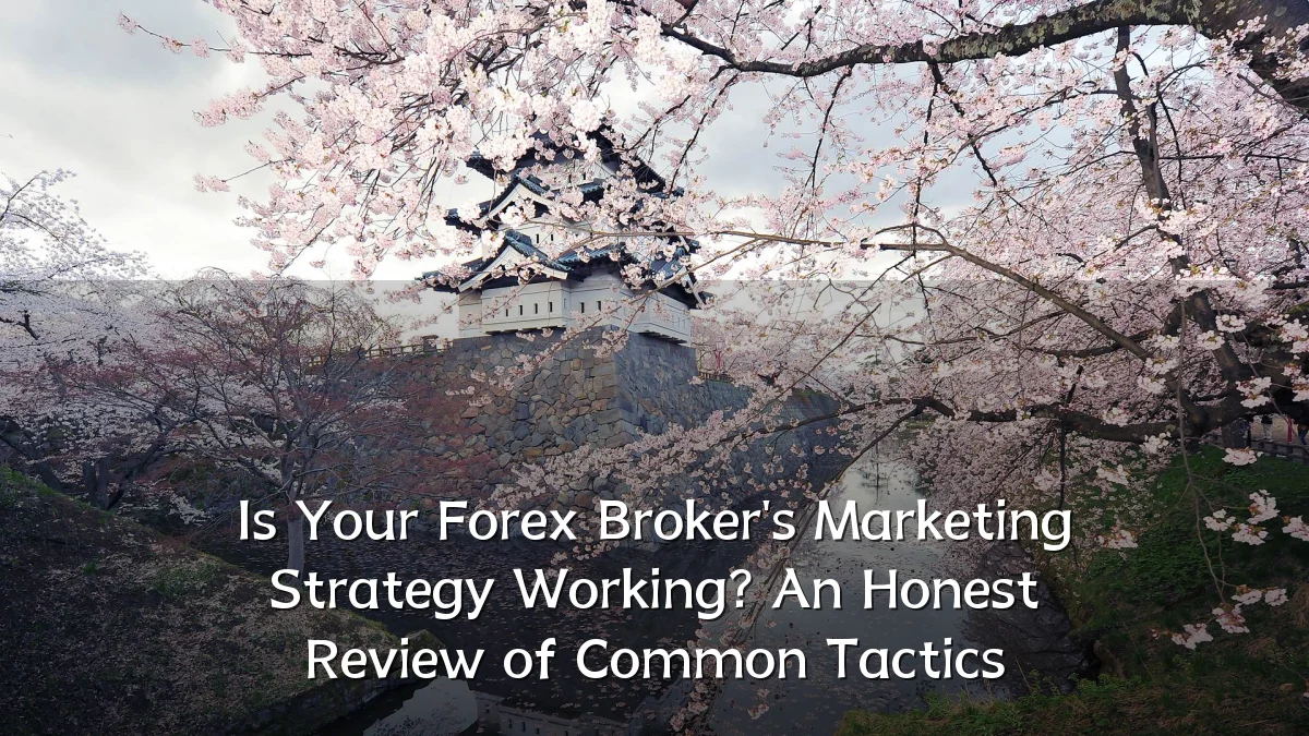 Is Your Forex Broker's Marketing Strategy Working? An Honest Review of Common Tactics