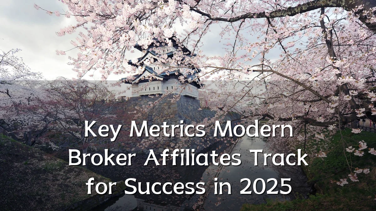 Key Metrics Modern Broker Affiliates Track for Success in 2025