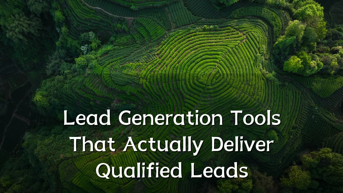 Lead Generation Tools That Actually Deliver Qualified Leads
