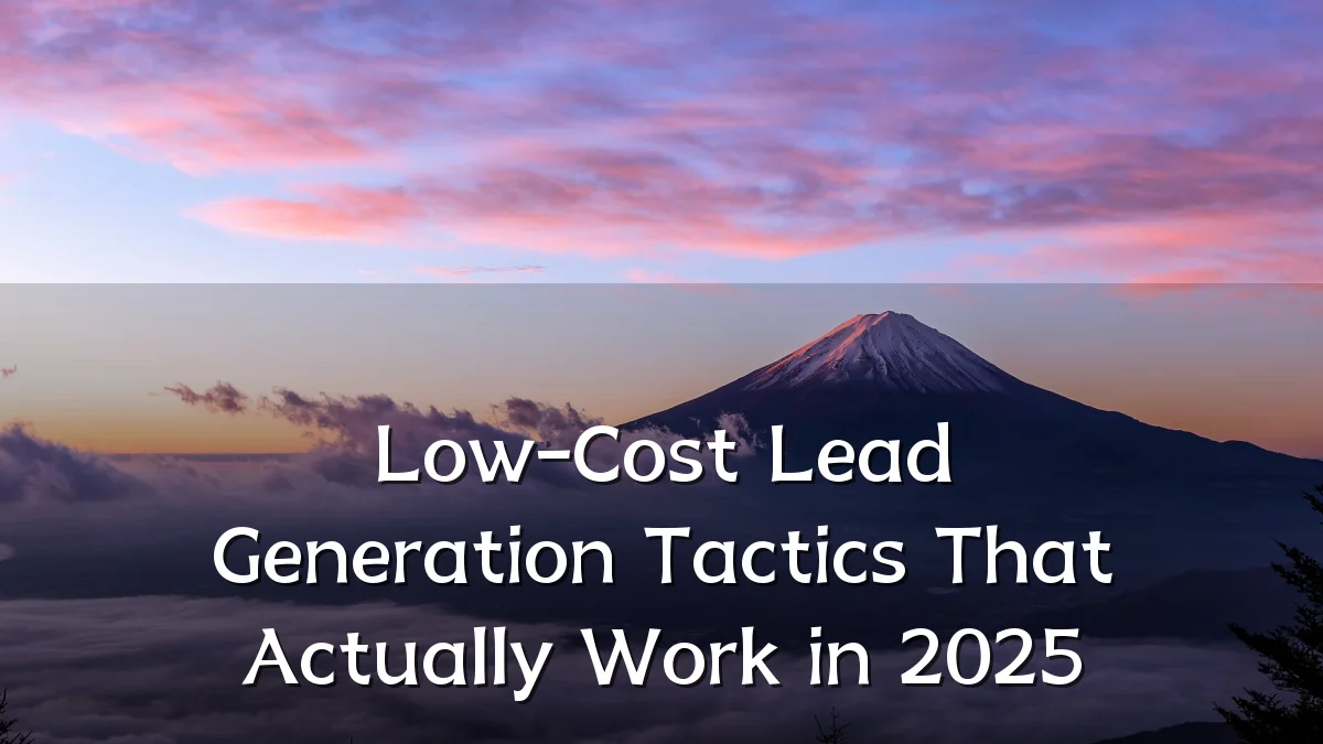 Low-Cost Lead Generation Tactics That Actually Work in 2025