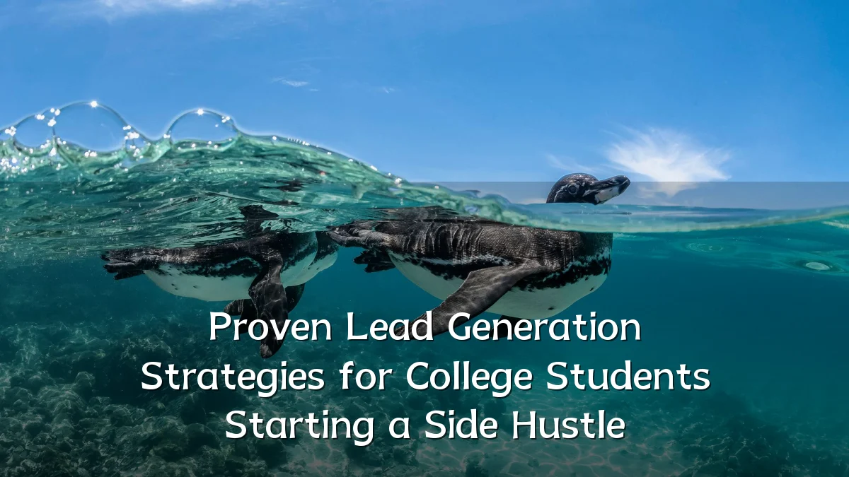 Proven Lead Generation Strategies for College Students Starting a Side Hustle