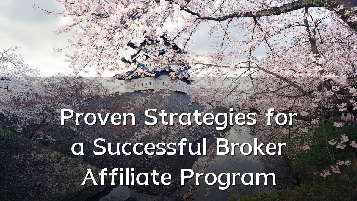 Proven Strategies for a Successful Broker Affiliate Program