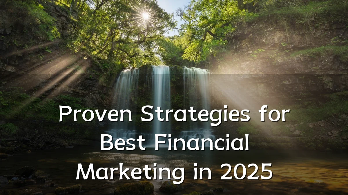 Proven Strategies for Best Financial Marketing in 2025