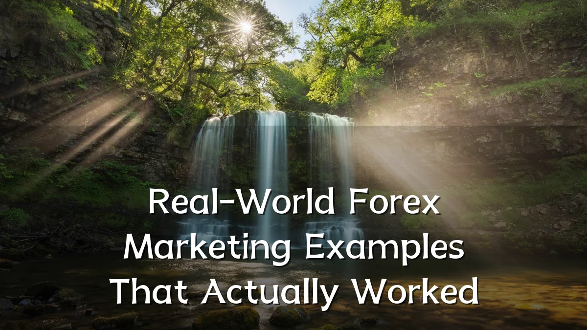 Real-World Forex Marketing Examples That Actually Worked