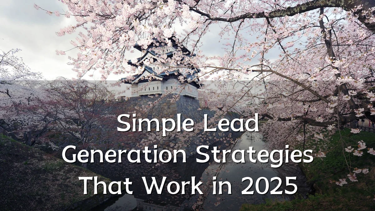 Simple Lead Generation Strategies That Work in 2025