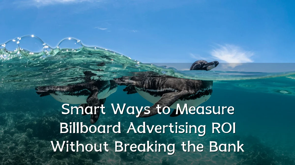 Smart Ways to Measure Billboard Advertising ROI Without Breaking the Bank