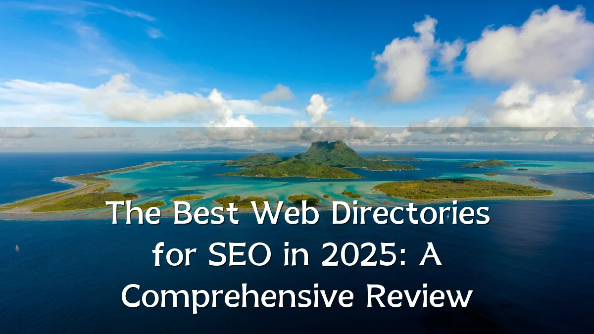 The Best Web Directories for SEO in 2025: A Comprehensive Review