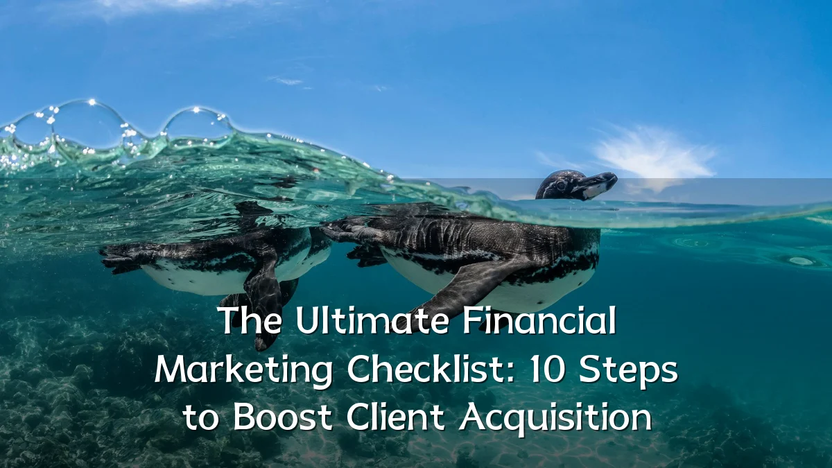 The Ultimate Financial Marketing Checklist: 10 Steps to Boost Client Acquisition
