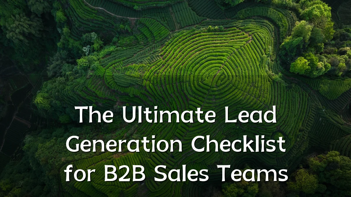 The Ultimate Lead Generation Checklist for B2B Sales Teams