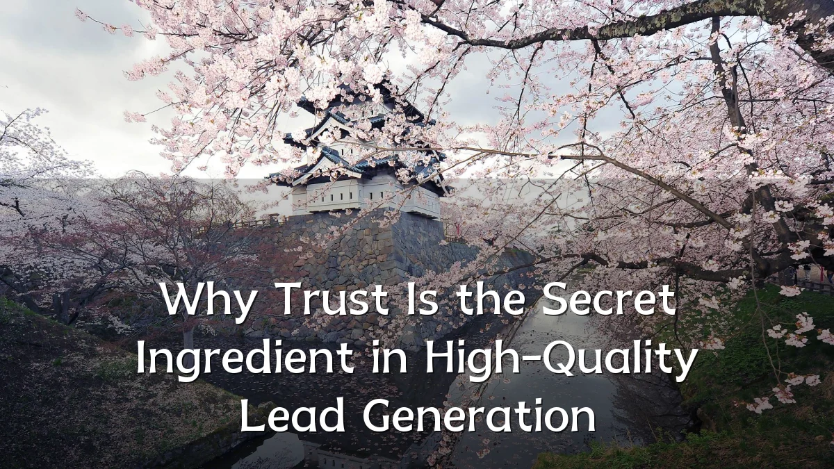 Why Trust Is the Secret Ingredient in High-Quality Lead Generation